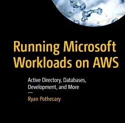 Running Microsoft Workloads on AWS: Active Directory, Databases, Development, and More