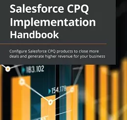 Salesforce CPQ Implementation Handbook