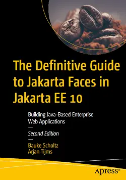 The Definitive Guide to Jakarta Faces in Jakarta EE 10: Building Java-Based Enterprise Web Applications, 2nd Edition