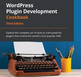 WordPress Plugin Development Cookbook, 3rd Edition
