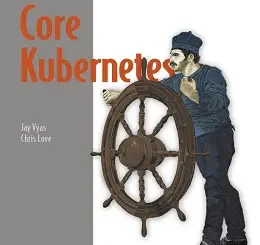 Core Kubernetes
