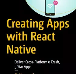 Creating Apps with React Native: Deliver Cross-Platform 0 Crash, 5 Star Apps