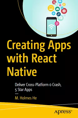 Creating Apps with React Native: Deliver Cross-Platform 0 Crash, 5 Star Apps