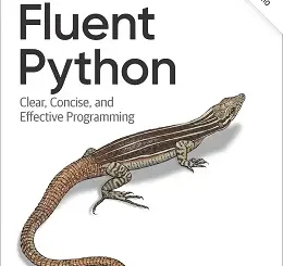 Fluent Python: Clear, Concise, and Effective Programming, 2nd Edition