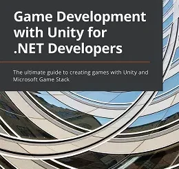 Game Development with Unity for .NET Developers