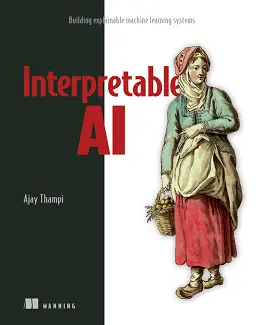 Interpretable AI: Building explainable machine learning systems