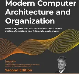 Modern Computer Architecture and Organization, 2nd Edition