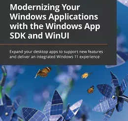 Modernizing Your Windows Applications with the Windows App SDK and WinUI