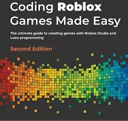 Coding Roblox Games Made Easy, 2nd Edition