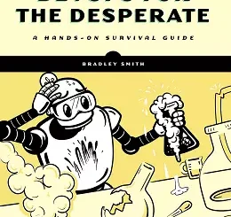DevOps for the Desperate: A Hands-On Survival Guide