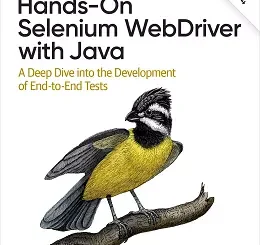 Hands-On Selenium WebDriver with Java: A Deep Dive into the Development of End-to-End Tests