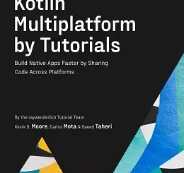 Kotlin Multiplatform by Tutorials: Build Native Apps Faster by Sharing Code Across Platforms