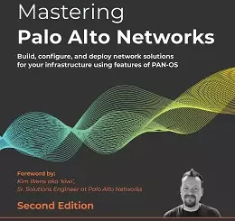 Mastering Palo Alto Networks, 2nd Edition