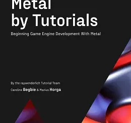 Metal by Tutorials: Beginning Game Engine Development with Metal, 3rd Edition