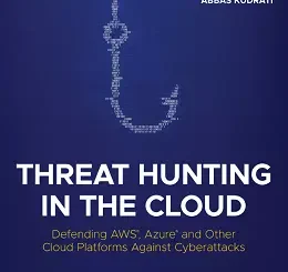 Threat Hunting in the Cloud: Defending AWS, Azure and Other Cloud Platforms Against Cyberattacks