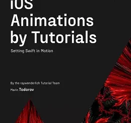 iOS Animations by Tutorials: Setting Swift in Motion, 7th Edition