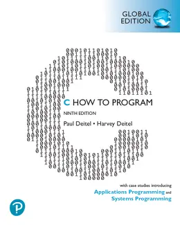 C How to Program: With Case Studies Introducing Applications and Systems Programming, Global Edition, 9th Edition
