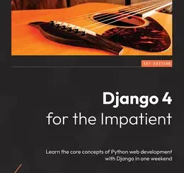 Django 4 for the Impatient