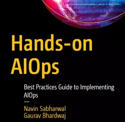 Hands-on AIOps: Best Practices Guide to Implementing AIOps