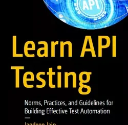 Learn API Testing: Norms, Practices, and Guidelines for Building Effective Test Automation