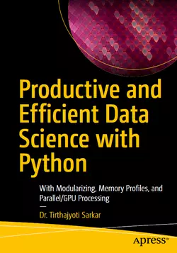 Productive and Efficient Data Science with Python: With Modularizing, Memory profiles, and Parallel/GPU Processing