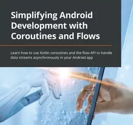 Simplifying Android Development with Coroutines and Flows