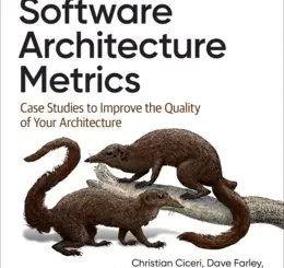 Software Architecture Metrics: Case Studies to Improve the Quality of Your Architecture