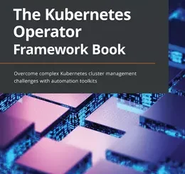 The Kubernetes Operator Framework Book