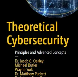 Theoretical Cybersecurity: Principles and Advanced Concepts