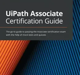 UiPath Associate Certification Guide
