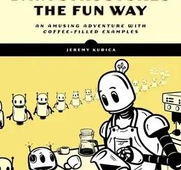 Data Structures the Fun Way: An Amusing Adventure with Coffee-Filled Examples