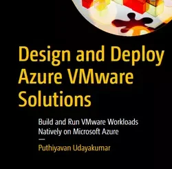 Design and Deploy Azure VMware Solutions: Build and Run VMware Workloads Natively on Microsoft Azure