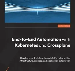 End-to-End Automation with Kubernetes and Crossplane