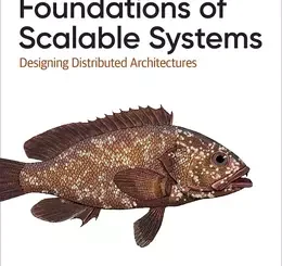 Foundations of Scalable Systems: Designing Distributed Architectures