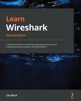 Learn Wireshark – Second Edition