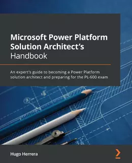 Microsoft Power Platform Solution Architect’s Handbook