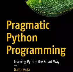 Pragmatic Python Programming: Learning Python the Smart Way
