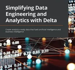 Simplifying Data Engineering and Analytics with Delta