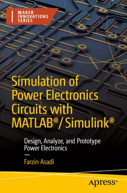 Simulation of Power Electronics Circuits with MATLAB/Simulink: Design, Analyze, and Prototype Power Electronics