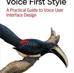 The Elements of Voice First Style: A Practical Guide to Voice User Interface Design
