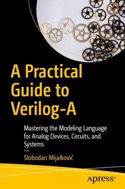 A Practical Guide to Verilog-A: Mastering the Modeling Language for Analog Devices, Circuits, and Systems