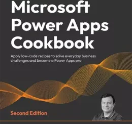 Microsoft Power Apps Cookbook, 2nd Edition