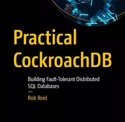 Practical CockroachDB: Building Fault-Tolerant Distributed SQL Databases