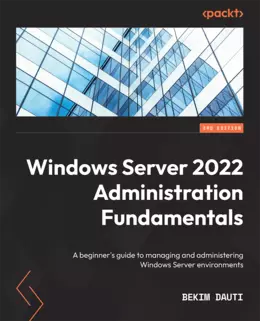 Windows Server 2022 Administration Fundamentals, 3rd Edition