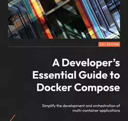 A Developer's Essential Guide to Docker Compose
