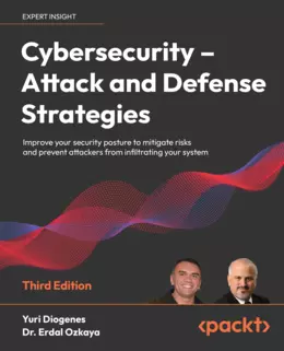 Cybersecurity: Attack and Defense Strategies, Third Edition