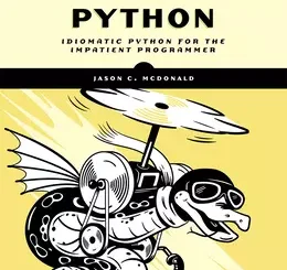 Dead Simple Python: Idiomatic Python for the Impatient Programmer