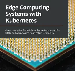 Edge Computing Systems with Kubernetes