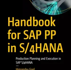 Handbook for SAP PP in S/4HANA: Production Planning and Execution in SAP S/4HANA