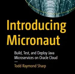 Introducing Micronaut: Build, Test, and Deploy Java Microservices on Oracle Cloud